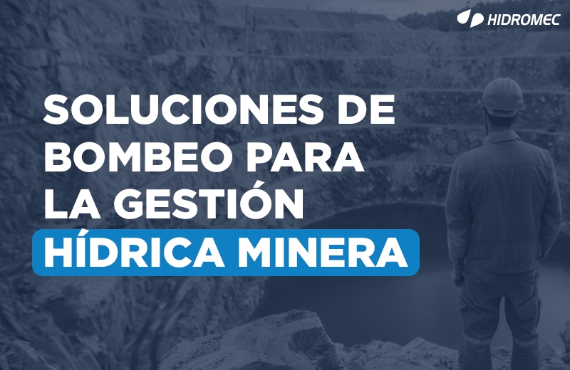 BLOG-Soluciones-de-Bombeo-para-la-Gestión-Hídrica-Minera